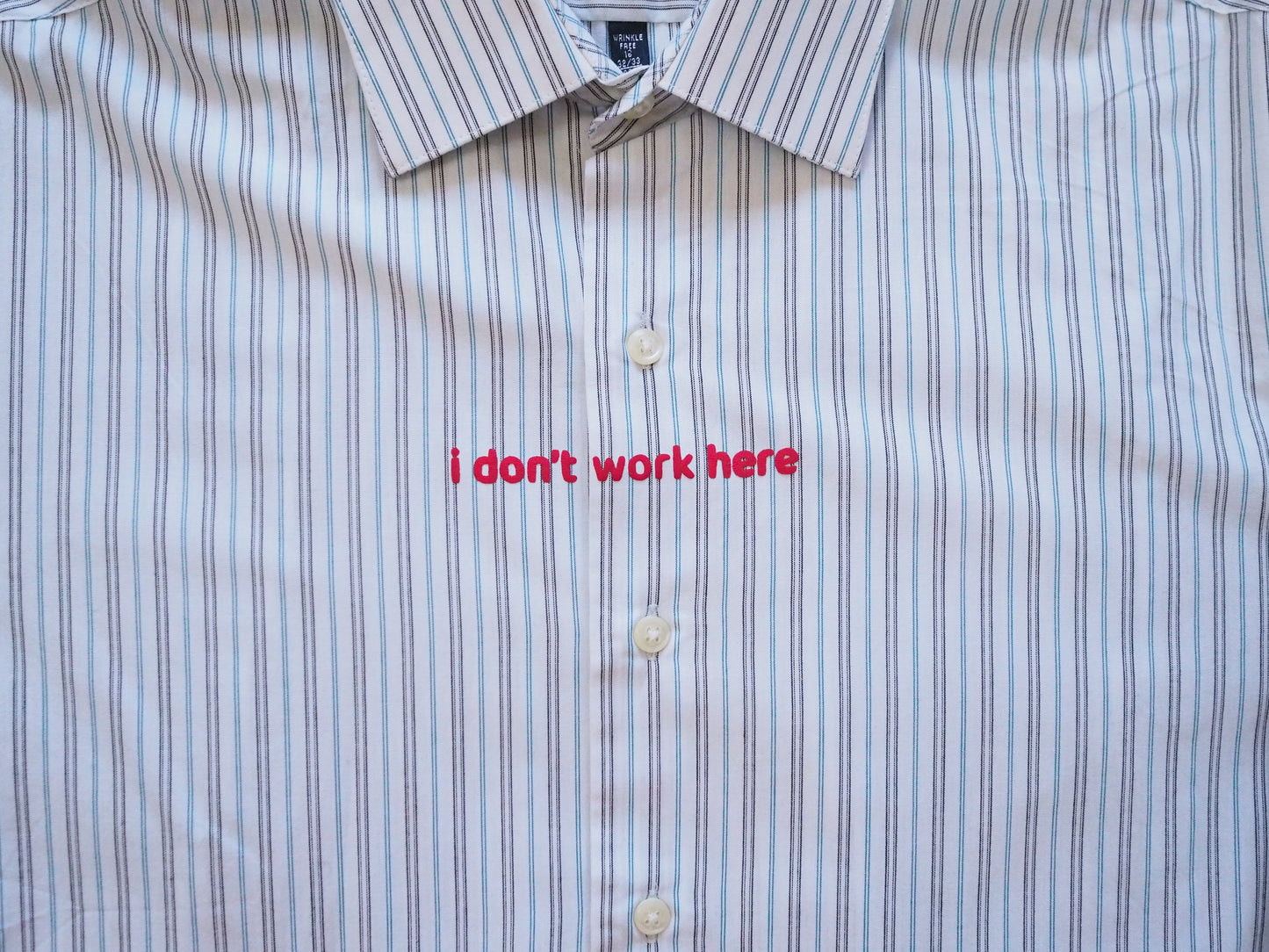 Reworked I Don’t Work Here Shirt