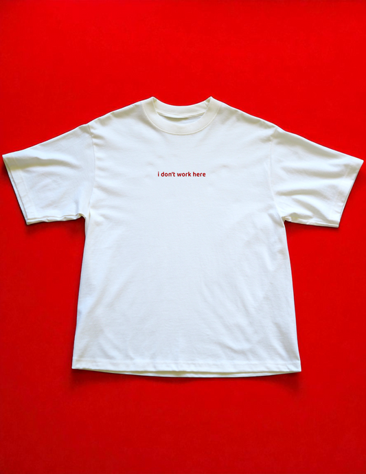I Don't Work Here - Tshirt