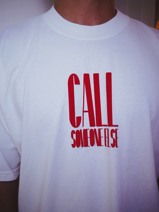 Call Someone Else T-Shirt